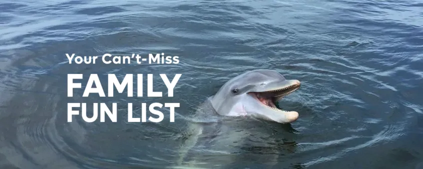 Your Can't-Miss Family Fun List